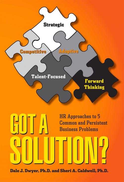 Cover of the book Got a Solution? by Dale J. Dwyer, Sheri A. Caldwell, Society For Human Resource Management