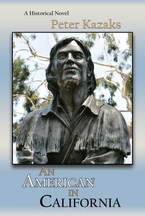 Cover of the book An American in California by Peter Kazaks, Sunstone Press