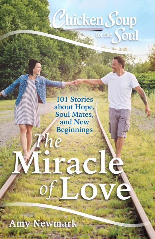 Cover of the book Chicken Soup for the Soul: The Miracle of Love by Amy Newmark, Chicken Soup for the Soul