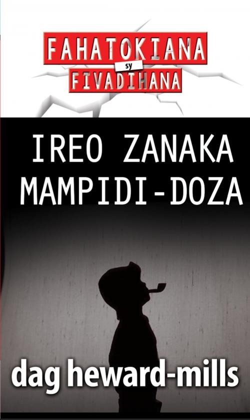 Cover of the book Ireo zanaka mampidi-doza by Dag Heward-Mills, Dag Heward-Mills