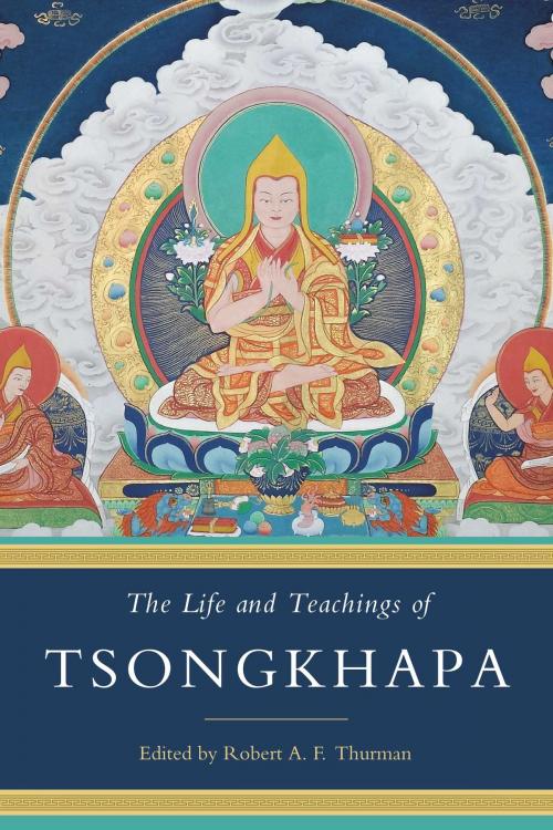 Cover of the book The Life and Teachings of Tsongkhapa by , Wisdom Publications