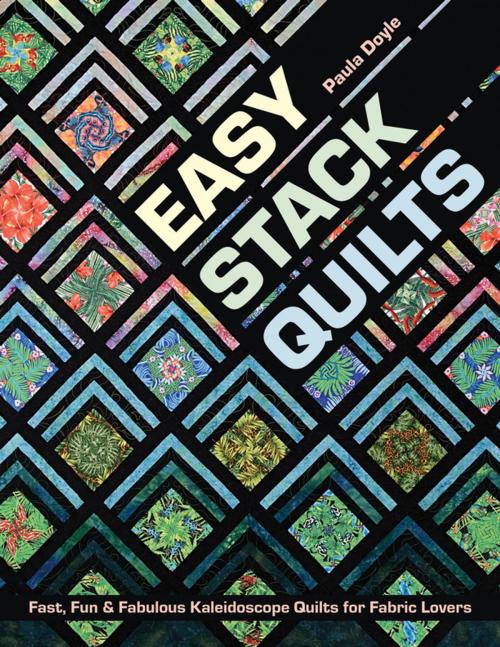 Cover of the book Easy Stack Quilts by Paula Doyle, C&T Publishing