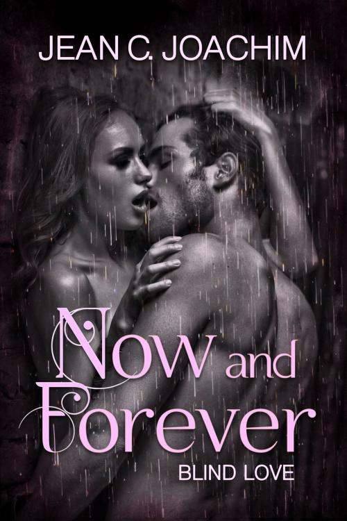 Cover of the book Now and Forever 3, Blind Love by Jean Joachim, Moonlight Books