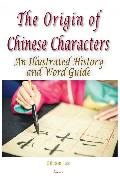 Cover of the book The Origin of Chinese Characters by Kihoon Lee, Algora Publishing