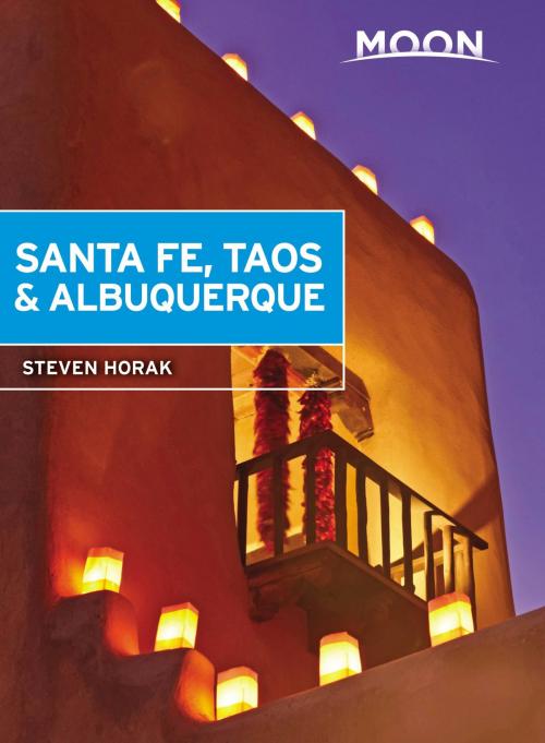 Cover of the book Moon Santa Fe, Taos & Albuquerque by Steven Horak, Avalon Publishing