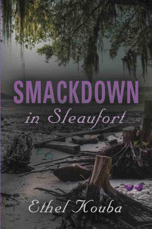 Cover of the book SMACKDOWN IN SLEAUFORT by Ethel Kouba, BookLocker.com, Inc.