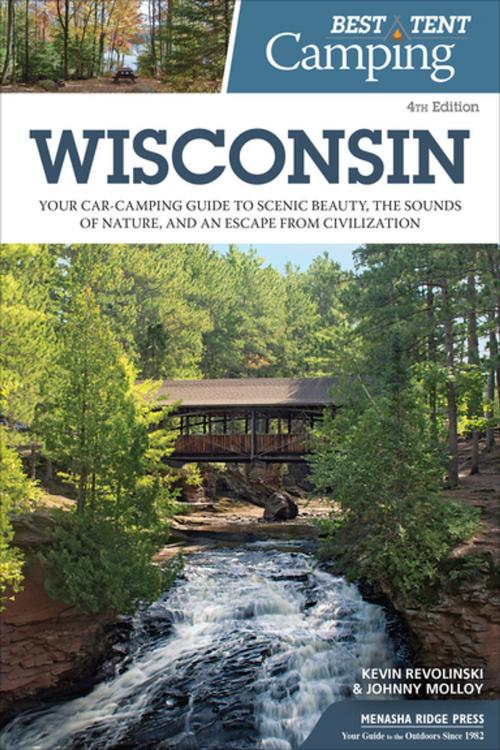 Cover of the book Best Tent Camping: Wisconsin by Kevin Revolinski, Johnny Molloy, Menasha Ridge Press