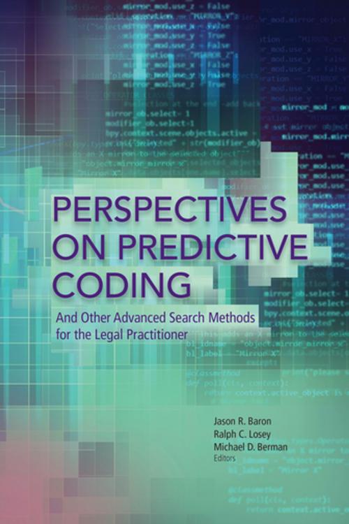 Cover of the book Perspectives on Predictive Coding and Other Advanced Search Methods for the Legal Practitioner by , American Bar Association