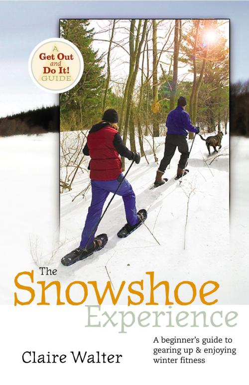 Cover of the book The Snowshoe Experience by Claire Walter, Storey Publishing, LLC