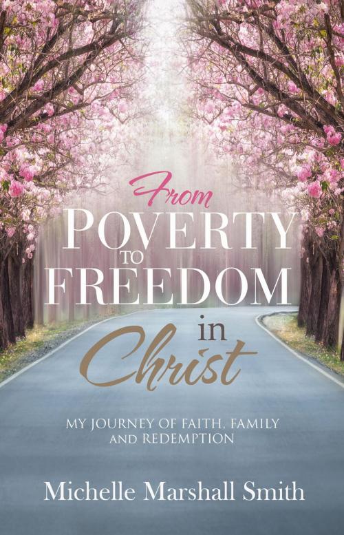 Cover of the book FROM POVERTY TO FREEDOMIN CHRIST by Michelle  Marshall Smith, Apollo Publications