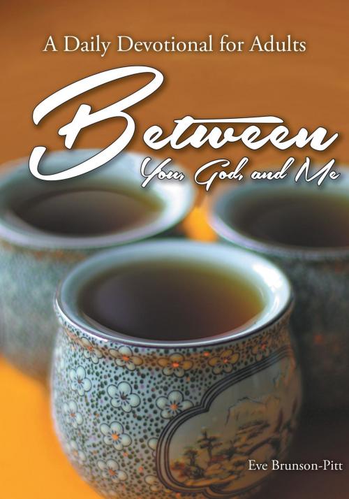 Cover of the book Between You, God, and Me by Eve Brunson-Pitt, AuthorCentrix, Inc.