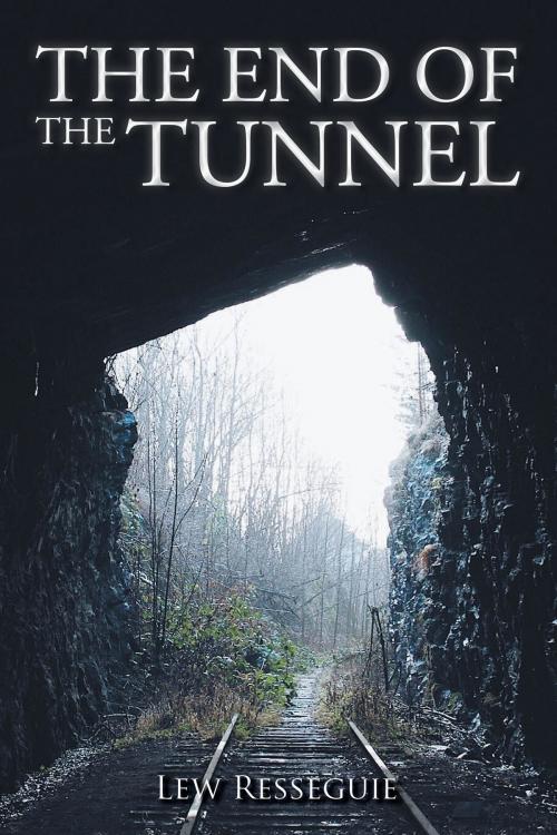 Cover of the book THE END OF THE TUNNEL by Lew Resseguie, AuthorCentrix, Inc.