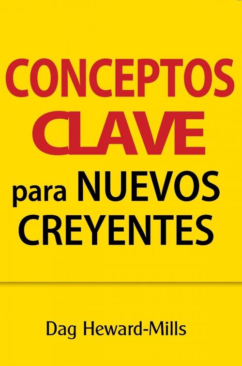 Cover of the book Conceptos clave para nuevos creyentes by Dag Heward-Mills, Dag Heward-Mills