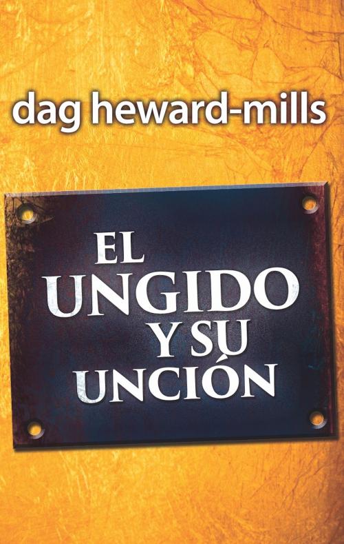 Cover of the book El ungido y su unción by Dag Heward-Mills, Dag Heward-Mills