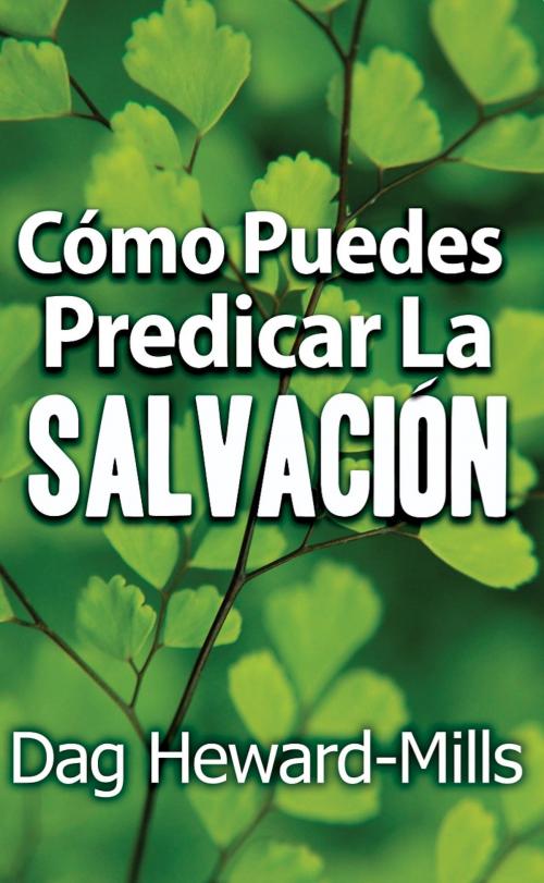 Cover of the book Cómo puedes predicar la salvación by Dag Heward-Mills, Dag Heward-Mills