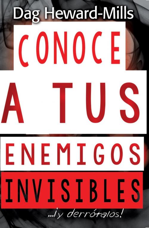 Cover of the book Conoce a tus enemigos invisibles... ¡y derrótalos! by Dag Heward-Mills, Dag Heward-Mills