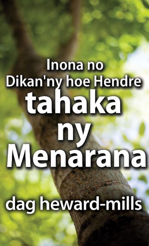 Cover of the book Inona no Dikan'ny hoe Hendre tahaka ny Menarana by Dag Heward-Mills, Dag Heward-Mills