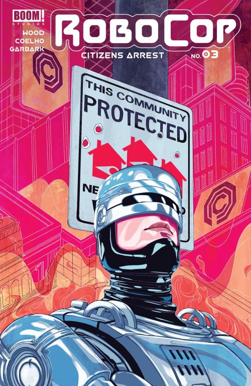 Cover of the book RoboCop: Citizens Arrest #3 by Brian Wood, Doug Garbark, BOOM! Studios