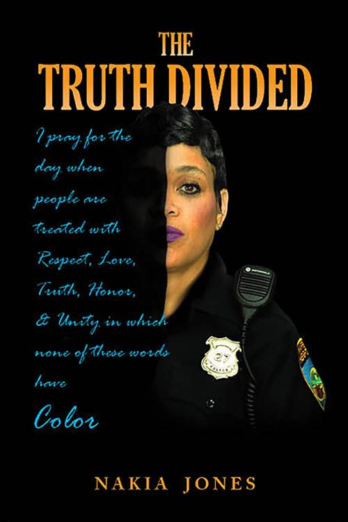 Cover of the book The Truth Divided by Nakia Jones, BookVenture Publishing LLC