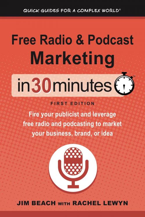 Cover of the book Free Radio & Podcast Marketing In 30 Minutes by Jim Beach, Rachel Lewyn, i30 Media Corporation