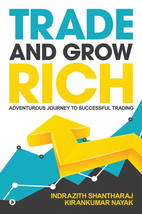 Cover of the book Trade and Grow Rich by Indrazith Shantharaj, Kirankumar Nayak, Notion Press