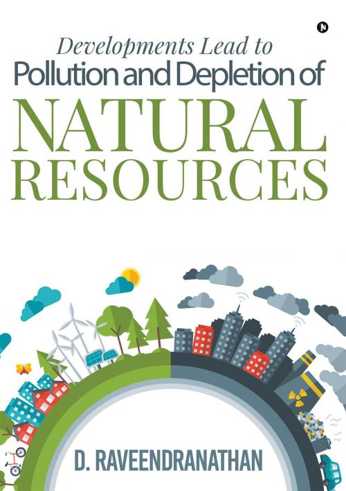 Cover of the book Developments Lead to Pollution and Depletion of Natural Resources by D. Raveendranathan, Notion Press