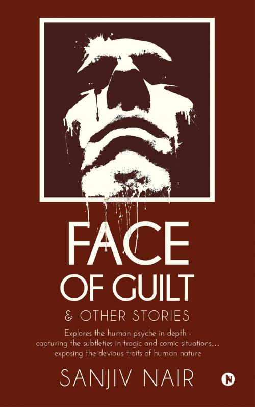 Cover of the book FACE OF GUILT & OTHER STORIES by SANJIV NAIR, Notion Press