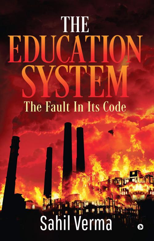 Cover of the book The Education System by Sahil Verma, Notion Press