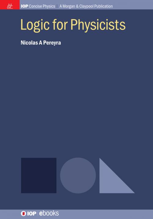 Cover of the book Logic for Physicists by Nicolas A Pereyra, Morgan & Claypool Publishers