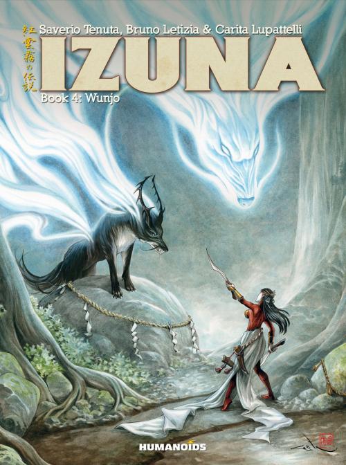 Cover of the book Izuna #4 : Wunjo by Saverio Tenuta, Bruno Letizia, Carita Lupattelli, Humanoids Inc