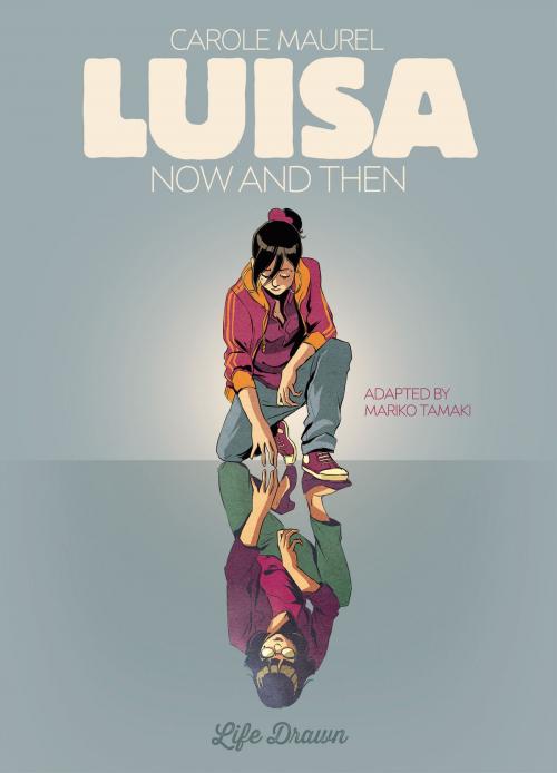 Cover of the book Luisa - Now and Then by Carole Maurel, Mariko Tamaki, Humanoids Inc