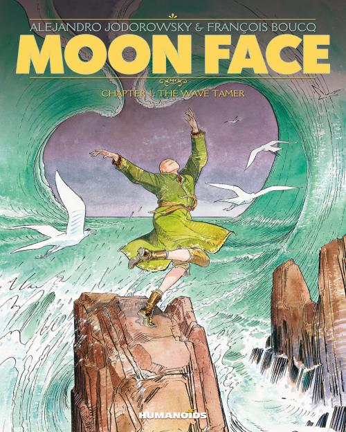 Cover of the book Moon Face #1 : The Wave Tamer by Alejandro Jodorowsky, François Boucq, Humanoids Inc
