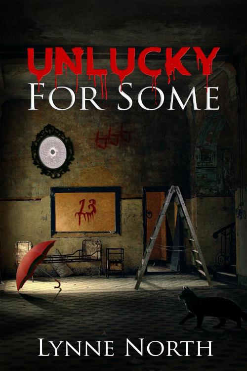Cover of the book Unlucky For Some by Lynne North, Crimson Cloak Publishing