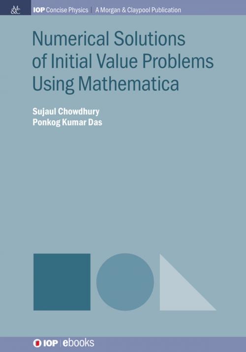 Cover of the book Numerical Solutions of Initial Value Problems Using Mathematica by Sujaul Chowdhury, Ponkog Kumar Das, Morgan & Claypool Publishers