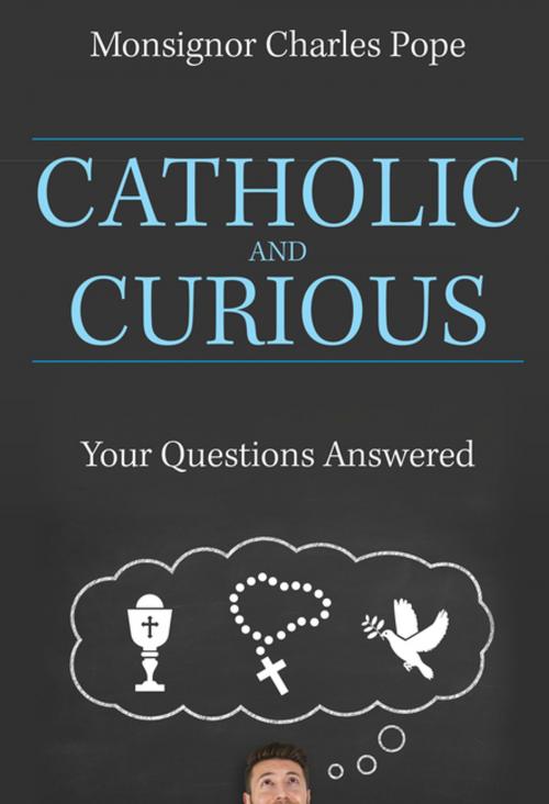 Cover of the book Catholic and Curious by Monsignor Charles Pope, Our Sunday Visitor
