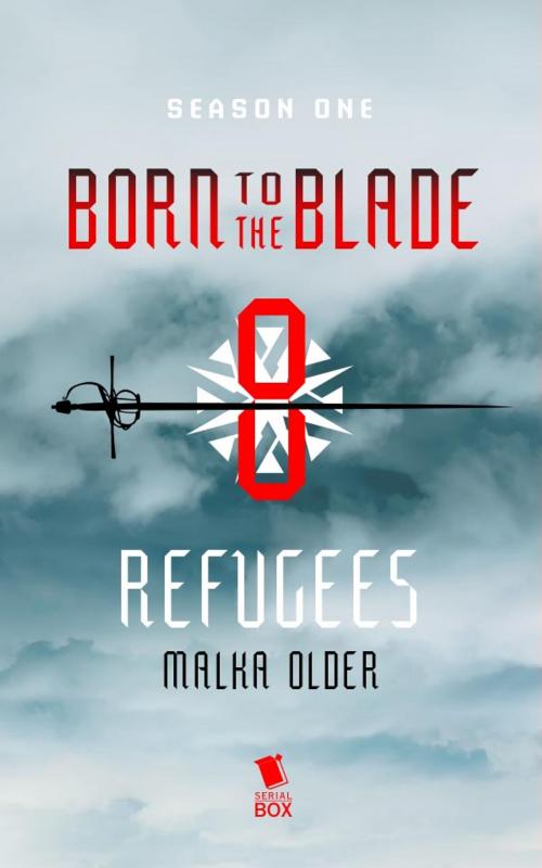 Cover of the book Refugees (Born to the Blade Season 1 Episode 8) by Malka Older, Michael  Underwood, Marie  Brennan, Serial Box Publishing LLC