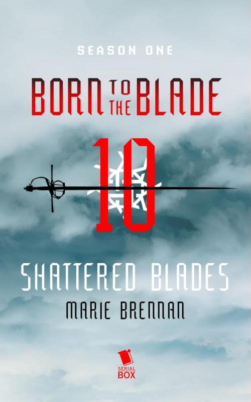 Cover of the book Shattered Blades (Born to the Blade Season 1 Episode 10) by Marie Brennan, Michael  Underwood, Cassandra Khaw, Serial Box Publishing LLC