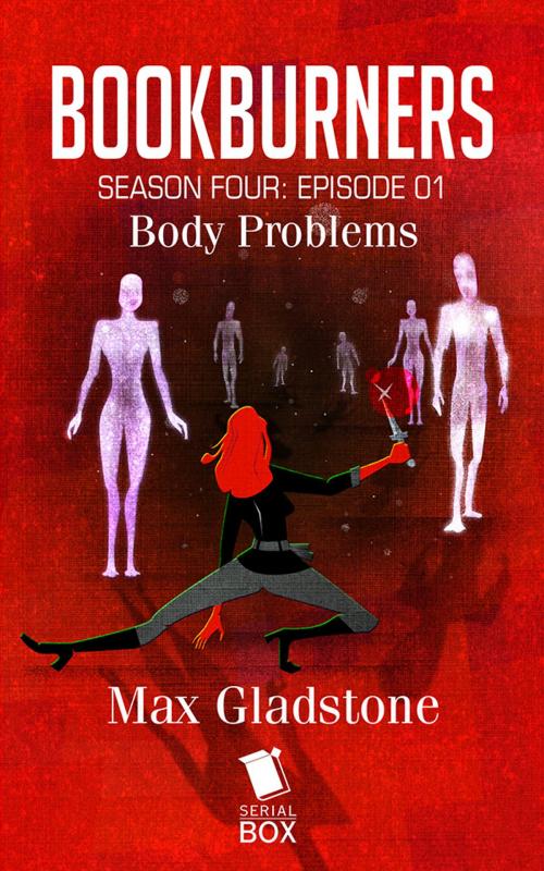 Cover of the book Body Problems (Bookburners Season 4 Episode 1) by Max Gladstone, Margaret Dunlap, Brian Francis Slattery, Mur Lafferty, Andrea Phillips, Serial Box Publishing LLC