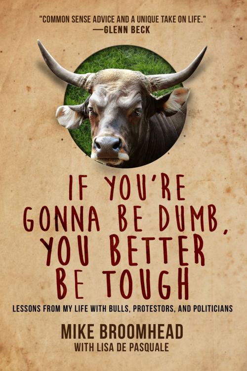 Cover of the book If You're Gonna Be Dumb, You Better Be Tough by Mike Broomhead, Lisa De Pasquale, Post Hill Press