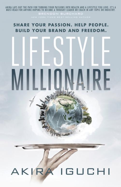 Cover of the book Lifestyle Millionaire by Akira Iguchi, Morgan James Publishing