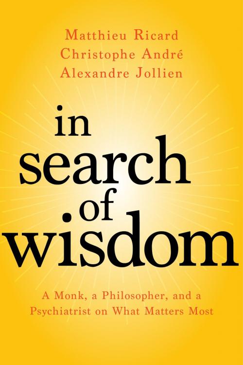 Cover of the book In Search of Wisdom by Matthieu Ricard, Christophe André, Alexandre Jollien, Sounds True