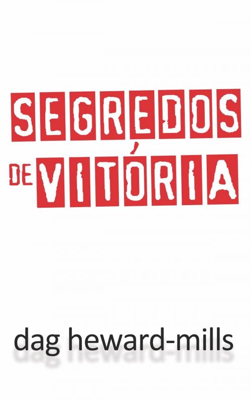 Cover of the book Segredos De Vitória by Dag Heward-Mills, Dag Heward-Mills