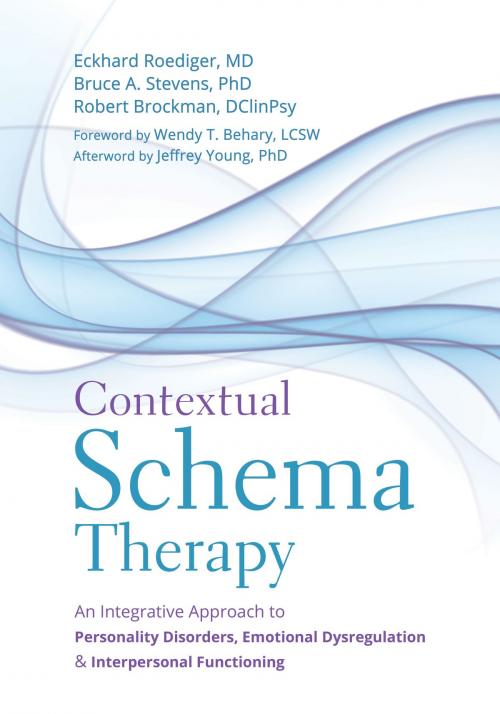 Cover of the book Contextual Schema Therapy by Eckhard Roediger, MD, Bruce A. Stevens, PhD, Robert Brockman, DClinPsy, Jeffrey Young, PhD, New Harbinger Publications