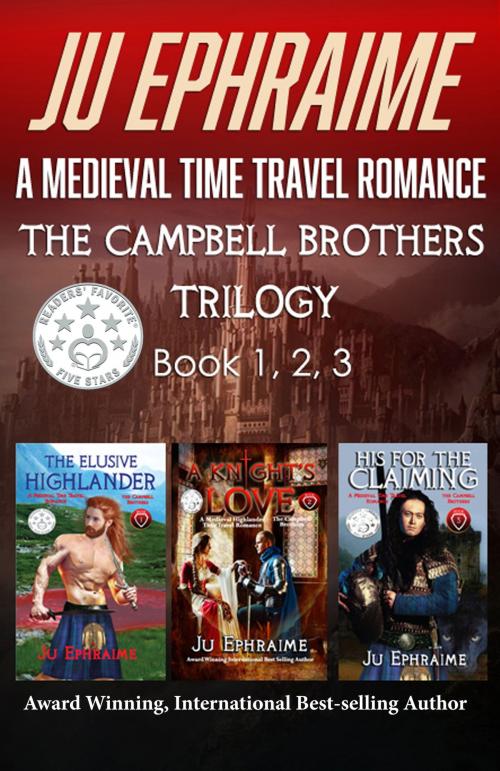 Cover of the book The Campbell Brothers Trilogy: A Medieval Time Travel Romance by Ju Ephraime, Envision Business & Computer School Publishing