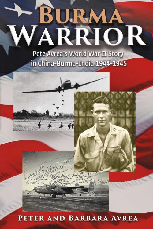 Cover of the book Burma Warrior by Peter Avrea, Barbara Avrea, BookBaby