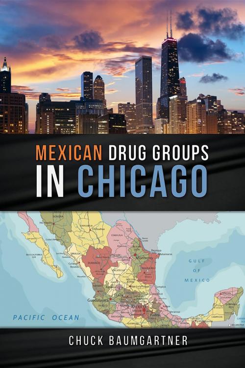 Cover of the book Mexican Drug Groups in Chicago by Chuck Baumgartner, Charles Baumgartner