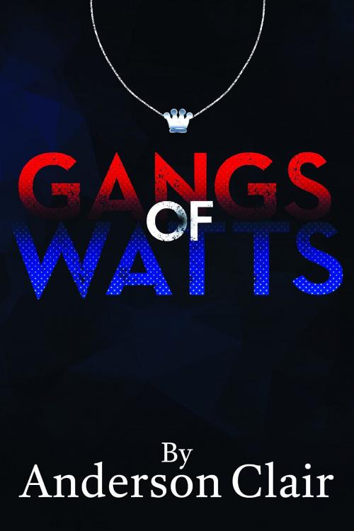 Cover of the book Gangs of Watts by Anderson V Clair, Van Clair
