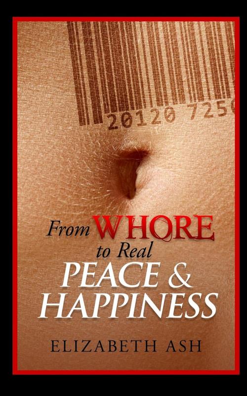 Cover of the book From The Streets to Real Happiness & Peace by Elizabeth Ash, Brenda Richards