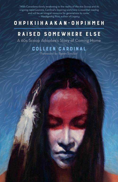 Cover of the book Ohpikiihaakan-ohpihmeh (Raised somewhere else) by Colleen Cardinal, Fernwood Publishing