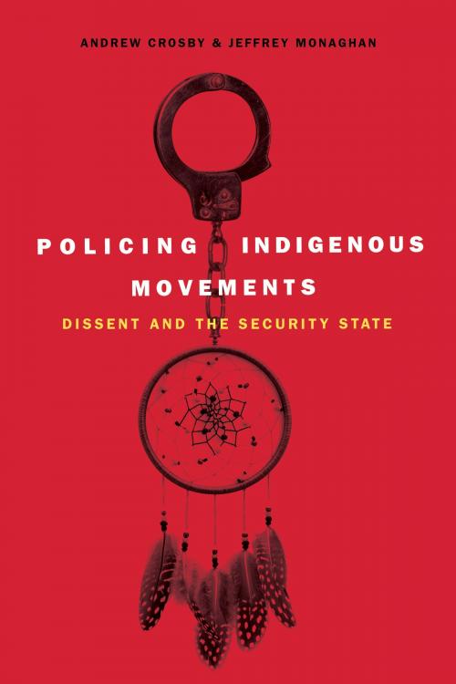 Cover of the book Policing Indigenous Movements by Andrew Crosby, Jeffrey Monaghan, Fernwood Publishing